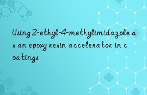 Using 2-ethyl-4-methylimidazole as an epoxy resin accelerator in coatings