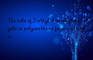 the role of 2-ethyl-4-methylimidazole in polyurethane foam catalysis