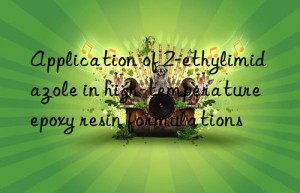 application of 2-ethylimidazole in high-temperature epoxy resin formulations