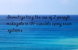 investigating the use of 2-propylimidazole in uv-curable epoxy resin systems