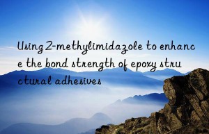 Using 2-methylimidazole to enhance the bond strength of epoxy structural adhesives