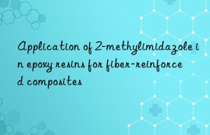 Application of 2-methylimidazole in epoxy resins for fiber-reinforced composites