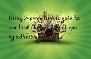 Using 2-propylimidazole to control the pot life of epoxy adhesive mixtures