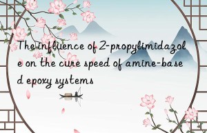 the influence of 2-propylimidazole on the cure speed of amine-based epoxy systems