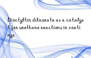dioctyltin dilaurate as a catalyst for urethane reactions in coatings