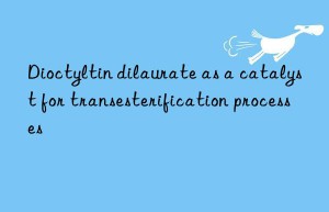 Dioctyltin dilaurate as a catalyst for transesterification processes