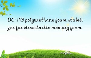 DC-193 polyurethane foam stabilizer for viscoelastic memory foam