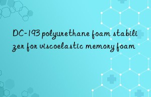 DC-193 polyurethane foam stabilizer for viscoelastic memory foam