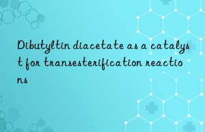 Dibutyltin diacetate as a catalyst for transesterification reactions