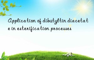 Application of dibutyltin diacetate in esterification processes