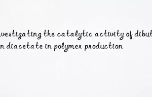Investigating the catalytic activity of dibutyltin diacetate in polymer production