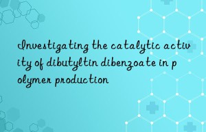Investigating the catalytic activity of dibutyltin dibenzoate in polymer production