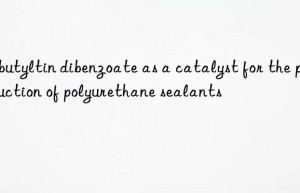 dibutyltin dibenzoate as a catalyst for the production of polyurethane sealants