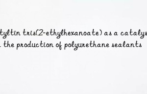 Butyltin tris(2-ethylhexanoate) as a catalyst for the production of polyurethane sealants