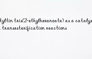 Butyltin tris(2-ethylhexanoate) as a catalyst for transesterification reactions