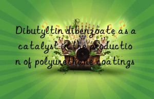 dibutyltin dibenzoate as a catalyst in the production of polyurethane coatings