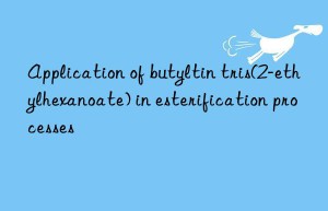 application of butyltin tris(2-ethylhexanoate) in esterification processes