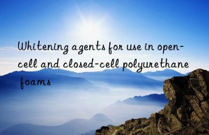 Whitening agents for use in open-cell and closed-cell polyurethane foams