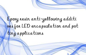 Epoxy resin anti-yellowing additives for LED encapsulation and potting applications