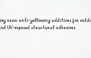 Epoxy resin anti-yellowing additives for outdoor and UV-exposed structural adhesives