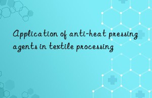application of anti-heat pressing agents in textile processing