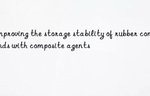 improving the storage stability of rubber compounds with composite agents