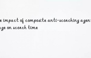 the impact of composite anti-scorching agent dosage on scorch time