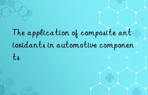 The application of composite antioxidants in automotive components