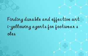 finding durable and effective anti-yellowing agents for footwear soles