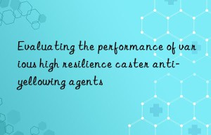 evaluating the performance of various high resilience caster anti-yellowing agents