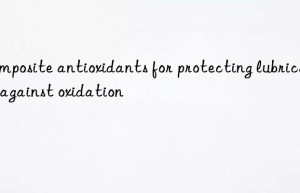 composite antioxidants for protecting lubricants against oxidation