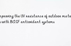 Improving the UV resistance of outdoor materials with BASF antioxidant systems