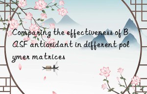 Comparing the effectiveness of BASF antioxidant in different polymer matrices