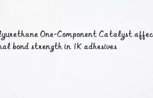 polyurethane one-component catalyst affecting final bond strength in 1k adhesives
