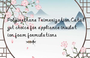 polyurethane trimerization catalyst choice for appliance insulation foam formulations