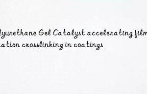 polyurethane gel catalyst accelerating film formation crosslinking in coatings