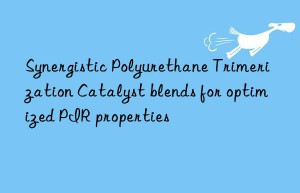 Synergistic Polyurethane Trimerization Catalyst blends for optimized PIR properties
