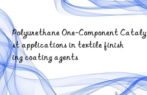 polyurethane one-component catalyst applications in textile finishing coating agents