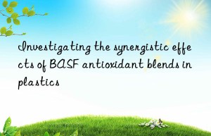 Investigating the synergistic effects of BASF antioxidant blends in plastics
