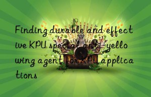 Finding durable and effective KPU special anti-yellowing agent for KPU applications