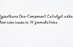 polyurethane one-component catalyst addressing slow cure issues in 1k formulations