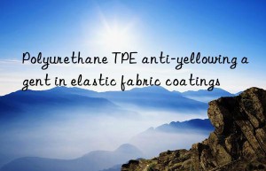 Polyurethane TPE anti-yellowing agent in elastic fabric coatings