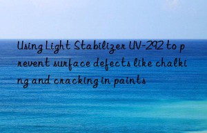using light stabilizer uv-292 to prevent surface defects like chalking and cracking in paints