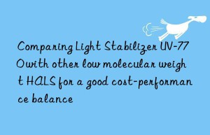 comparing light stabilizer uv-770 with other low molecular weight hals for a good cost-performance balance