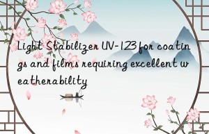 light stabilizer uv-123 for coatings and films requiring excellent weatherability