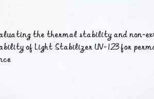 evaluating the thermal stability and non-extractability of light stabilizer uv-123 for permanence