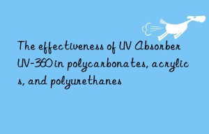 the effectiveness of uv absorber uv-360 in polycarbonates, acrylics, and polyurethanes