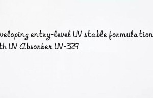 developing entry-level uv stable formulations with uv absorber uv-329