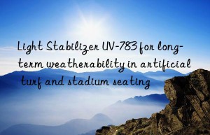 light stabilizer uv-783 for long-term weatherability in artificial turf and stadium seating