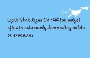 light stabilizer uv-944 for polyolefins in extremely demanding outdoor exposures